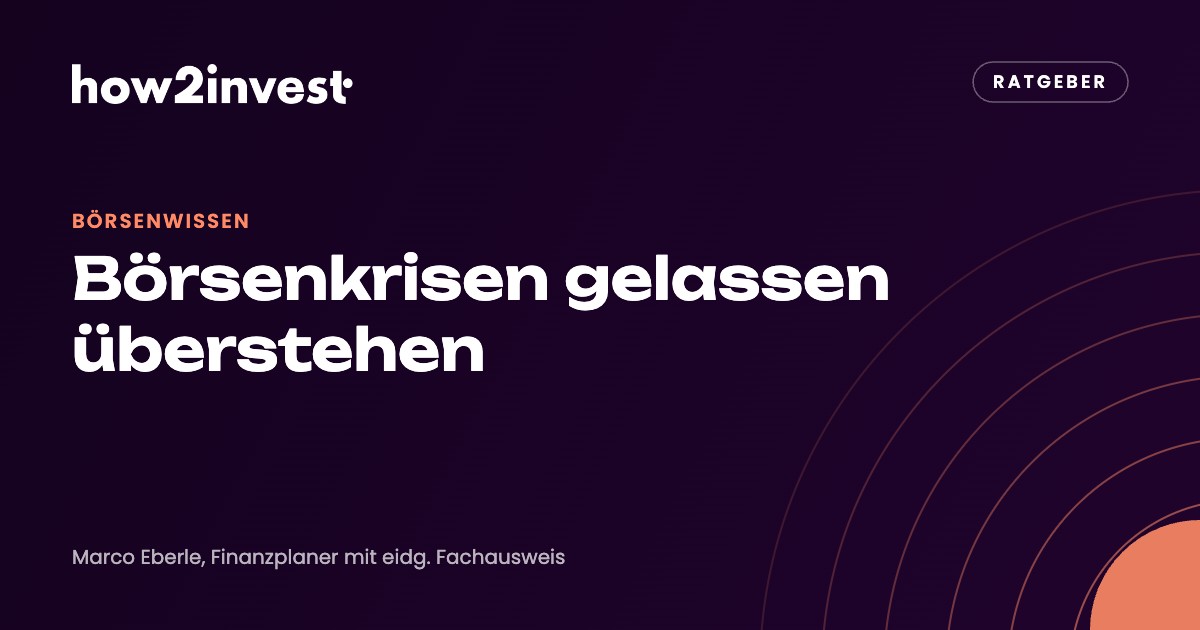 Börsenkrisen gelassen überstehen: Was die Geschichte zeigt. how2invest Ratgeber