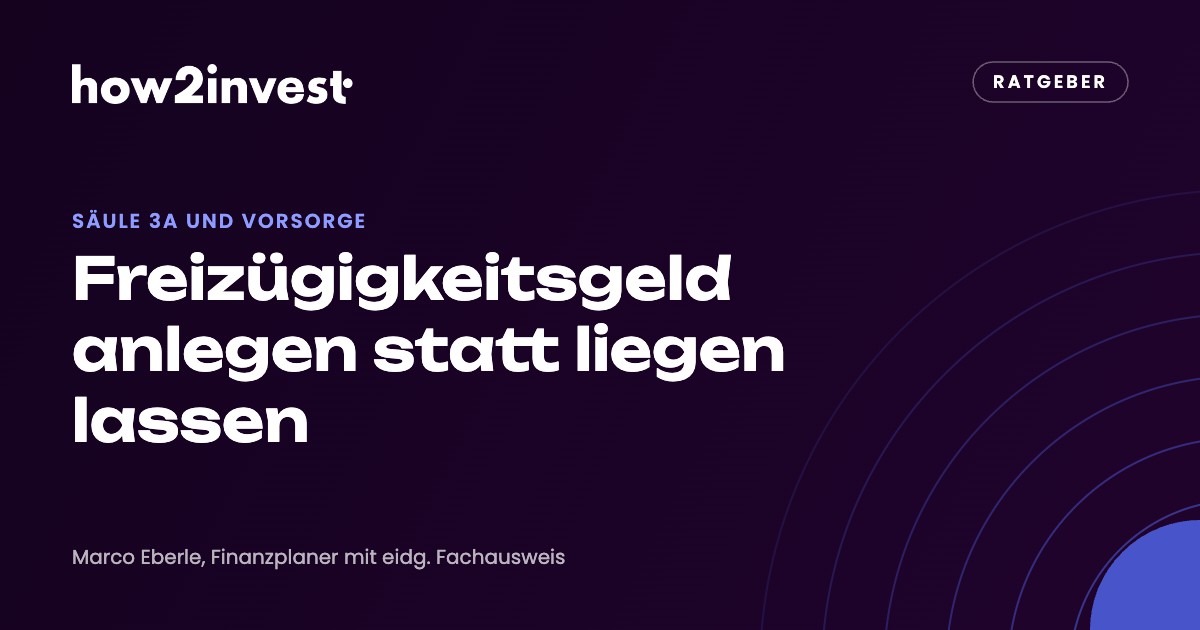 Freizügigkeitsgeld anlegen statt liegen lassen. how2invest Ratgeber
