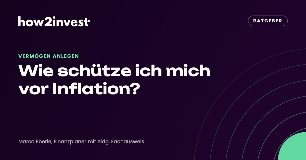 Wie schütze ich mich vor Inflation? Geld anlegen gegen Kaufkraftverlust. how2invest Ratgeber