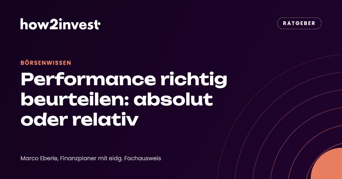 Performance richtig beurteilen: absolut oder relativ. how2invest Ratgeber