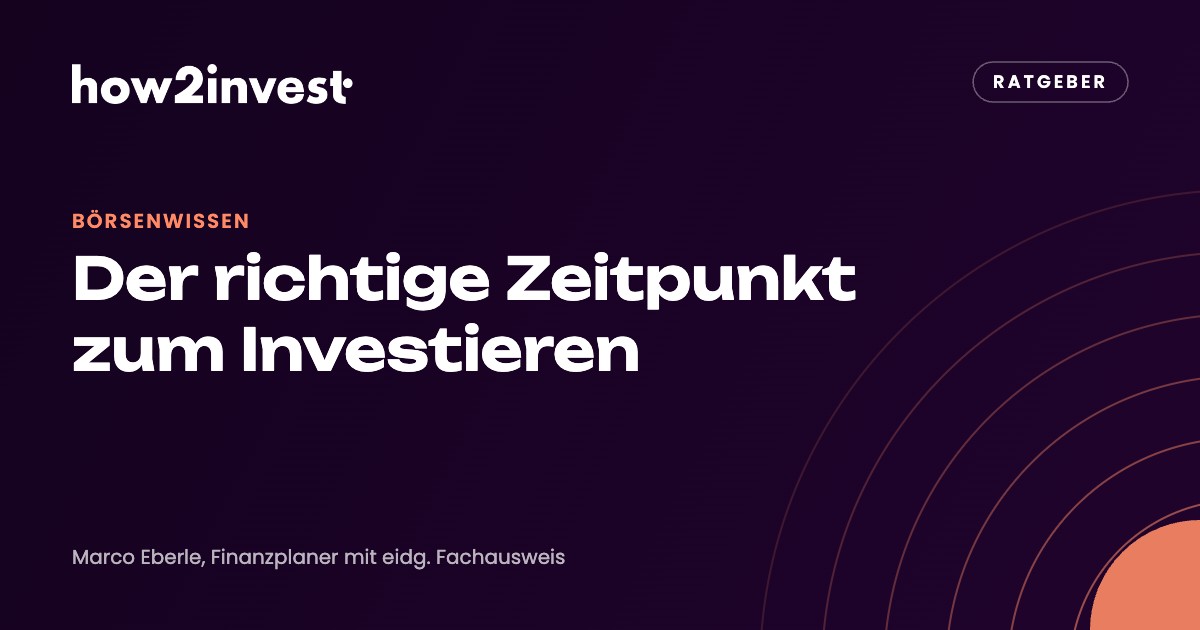 Der richtige Zeitpunkt zum Investieren: Zeit im Markt schlägt Timing. how2invest Ratgeber