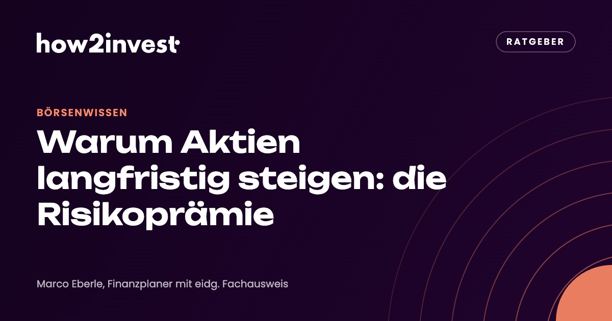 Warum Aktien langfristig steigen: die Risikoprämie. how2invest Ratgeber