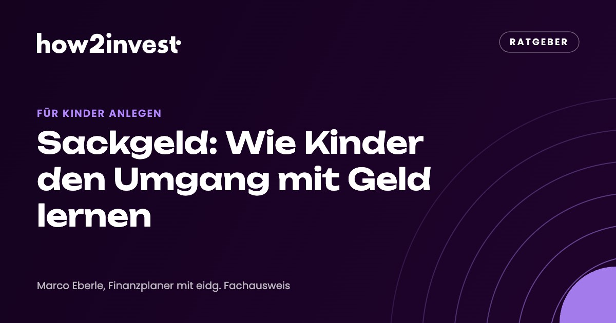 Sackgeld: Wie Kinder den Umgang mit Geld lernen. how2invest Ratgeber