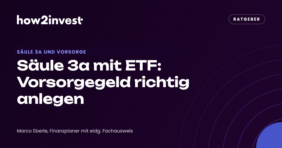 Säule 3a mit ETF: Vorsorgegeld richtig anlegen. how2invest Ratgeber