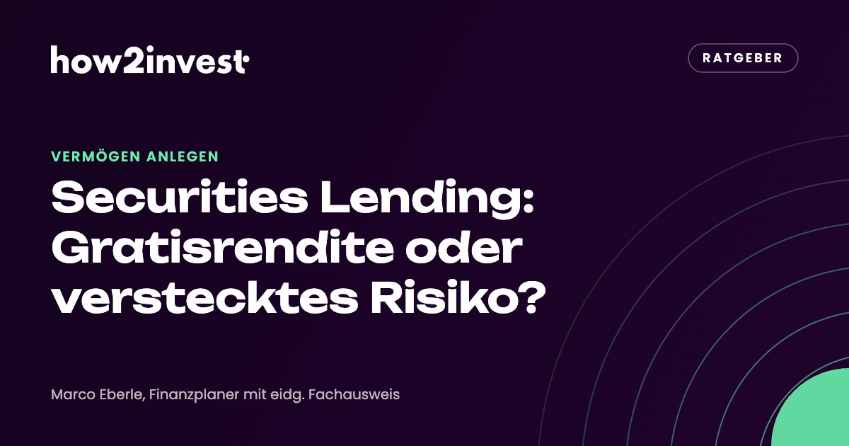 Securities Lending: Gratisrendite oder verstecktes Risiko?. how2invest Ratgeber